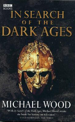 In Search of the Dark Ages by Michael Wood