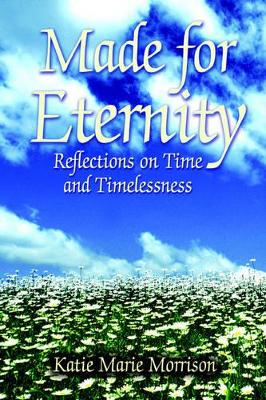 Made for Eternity: Reflections on Time and Timelessness book