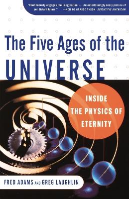 Five Ages of the Universe: Inside the Physics of Eternity book