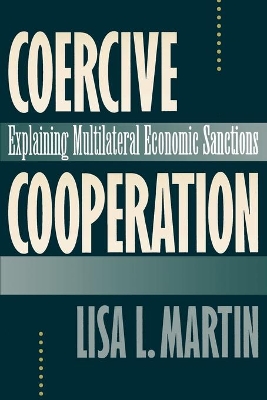Coercive Cooperation by Lisa L. Martin