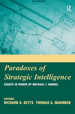 Paradoxes of Strategic Intelligence by Richard K. Betts