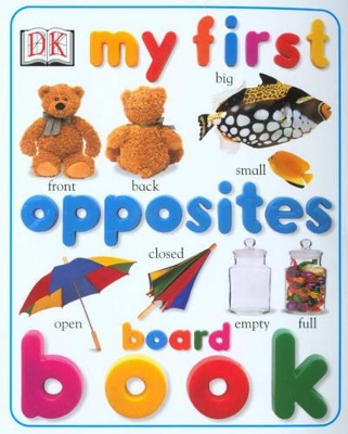 My First Opposites Board Book by DK