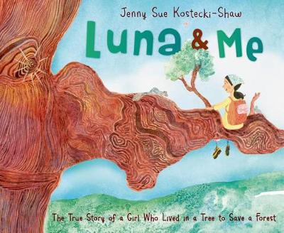 Luna & Me: The True Story of a Girl Who Lived in a Tree to Save a Forest book