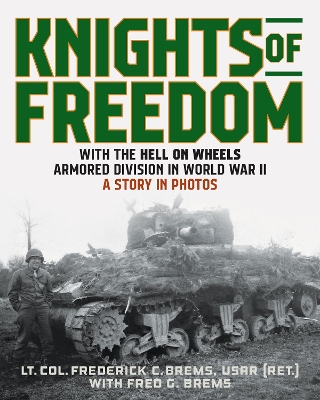 Knights of Freedom: With the Hell on Wheels Armored Division in World War II, A Story in Photos book