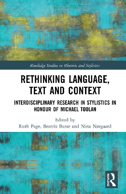 Rethinking Language, Text and Context: Interdisciplinary Research in Stylistics in Honour of Michael Toolan by Ruth Page