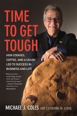 Time to Get Tough: How Cookies, Coffee, and a Crash Led to Success in Business and Life book