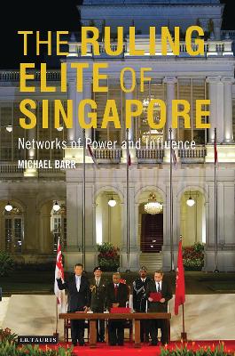 The The Ruling Elite of Singapore by Michael D. Barr
