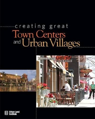 Creating Great Town Centers and Urban Villages book