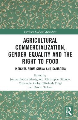 Agricultural Commercialization, Gender Equality and the Right to Food: Insights from Ghana and Cambodia book