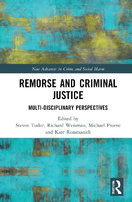 Remorse and Criminal Justice: Multi-Disciplinary Perspectives by Steven Tudor