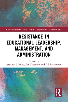 Resistance in Educational Leadership, Management, and Administration by Amanda McKay