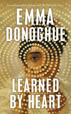 Learned By Heart: From the award-winning author of Room by Emma Donoghue