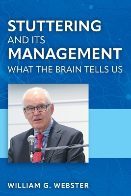 Stuttering and its Management: What the Brain Tells Us by William G Webster