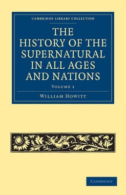 The History of the Supernatural in All Ages and Nations by William Howitt