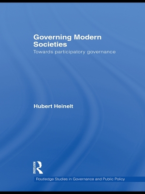 Governing Modern Societies: Towards Participatory Governance by Hubert Heinelt