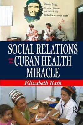 Social Relations and the Cuban Health Miracle book