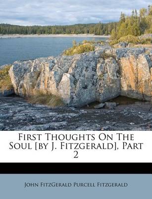 First Thoughts on the Soul [By J. Fitzgerald], Part 2 book