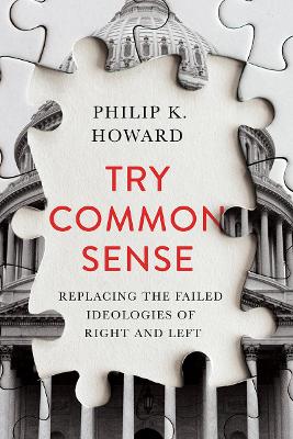 Try Common Sense: Replacing the Failed Ideologies of Right and Left book