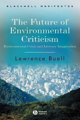The Future of Environmental Criticism by Lawrence Buell