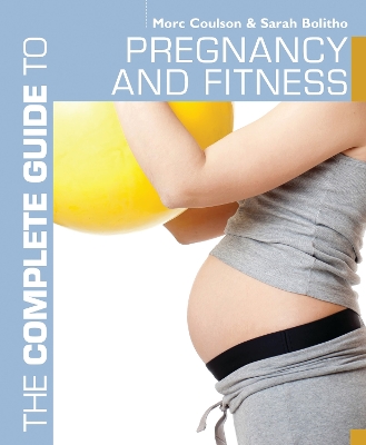The The Complete Guide to Pregnancy and Fitness by Morc Coulson