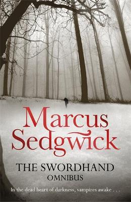 The Swordhand Omnibus (2-in-1) by Marcus Sedgwick