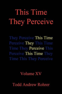 This Time They Perceive: Volume XV book