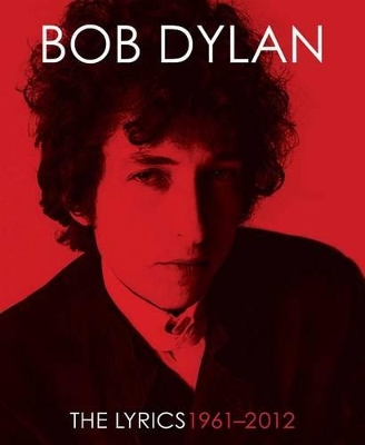 The Lyrics: Since 1962 by Bob Dylan