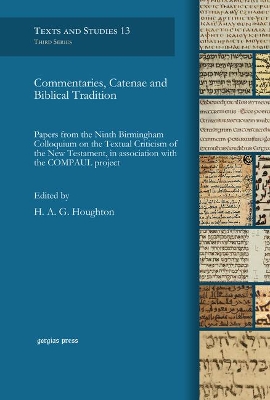 Commentaries, Catenae and Biblical Tradition: Papers from the Ninth Birmingham Colloquium on the Textual Criticism of the New Testament, in Association with the Compaul Project book