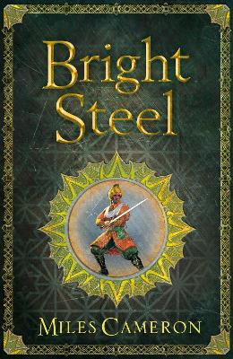 Bright Steel: Masters and Mages Book Three by Miles Cameron