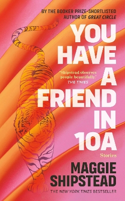 You have a friend in 10A: By the 2022 Women’s Fiction Prize and 2021 Booker Prize shortlisted author of GREAT CIRCLE by Maggie Shipstead