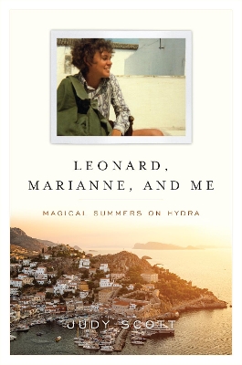 Leonard, Marianne, and Me: Magical Summers on Hydra book