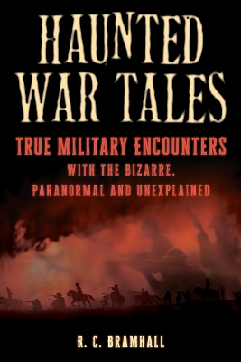 Haunted War Tales: True Military Encounters with the Bizarre, Paranormal, and Unexplained book