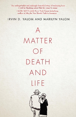 A Matter of Death and Life by Irvin D. Yalom