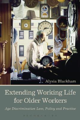 Extending Working Life for Older Workers by Alysia Blackham