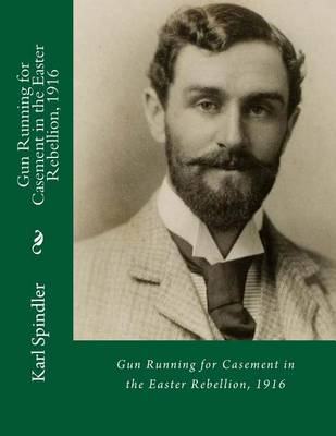 Gun Running for Casement in the Easter Rebellion, 1916 book