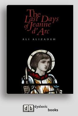 The The Last Days of Jeanne d'Arc by Ali Alizadeh