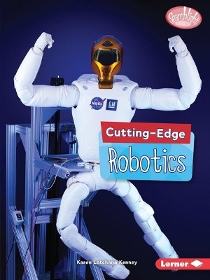 Cutting-Edge Robotics by Karen Latchana Kenney