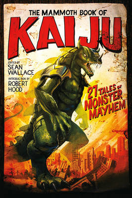 The The Mammoth: Book of Kaiju by Sean Wallace