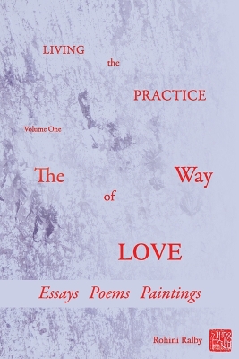 Living the Practice: Volume 1: The Way of Love book