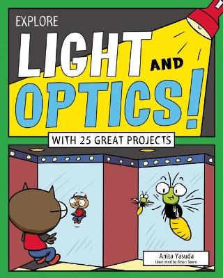 Explore Light and Optics! by Anita Yasuda