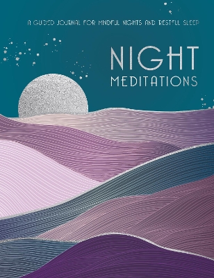 Night Meditations: A Guided Journal for Mindful Nights and Restful Sleep book
