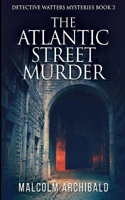 The Atlantic Street Murder (Detective Watters Mysteries Book 2) book