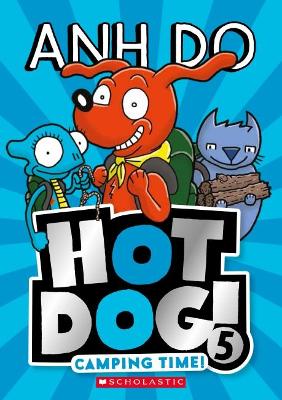 Camping Time! (Hot Dog! 5) by Anh Do
