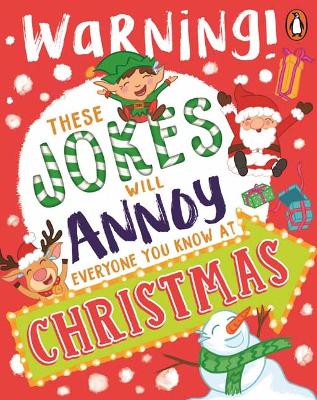 These Jokes Will Annoy Everyone You Know at Christmas: Warning! by Penguin Random House Australia