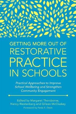 Getting More Out of Restorative Practice in Schools: Practical Approaches to Improve School Wellbeing and Strengthen Community Engagement book