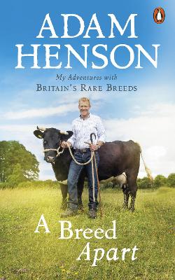 A Breed Apart: My Adventures with Britain’s Rare Breeds by Adam Henson