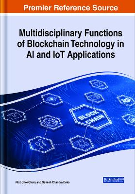 Multidisciplinary Functions of Blockchain Technology in AI and IoT Applications by Niaz Chowdhury