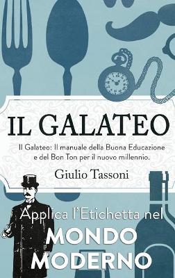 Galateo Moderno: Il manuale della Buona Educazione e del Bon Ton per il nuovo millennio. Applica l'Etichetta nel mondo moderno. book