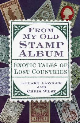 From My Old Stamp Album: Exotic Tales of Lost Countries book