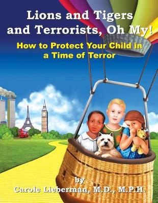 Lions and Tigers and Terrorists, Oh My! by M P H Carole Lieberman